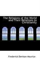 The Religions of the World and Their Relations to Christianity