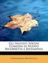 Gli Ingiusti Sdegni Comedia Di Nuovo Ricorretta E Ristampata