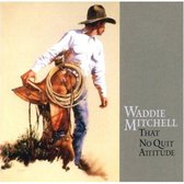 Waddie Mitchell - That No Quit Attitude