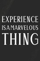 Experience Is A Marvelous Thing