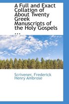 A Full and Exact Collation of about Twenty Greek Manuscripts of the Holy Gospels ...