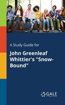 A Study Guide for John Greenleaf Whittier's Snow-Bound