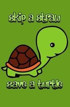 Skip A Straw Save A Turtle