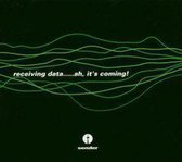 Receiving Data ... Ah, It S Coming!