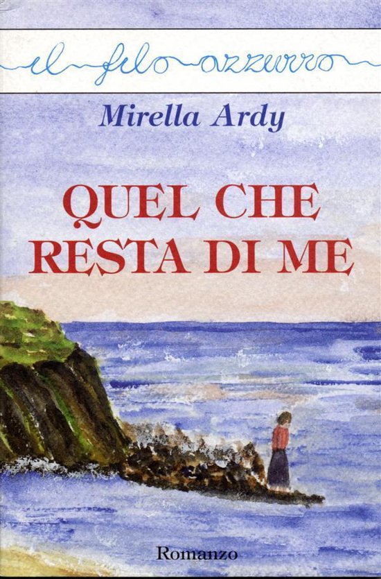 Quel che resta di me (ebook), Mirella Ardy 9788866700432 Boeken