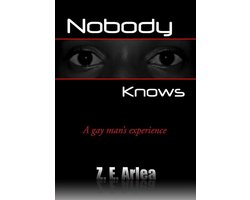 Nobody Knows : A Gay Man's Experience