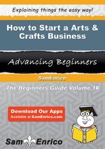How to Start a Arts & Crafts Business