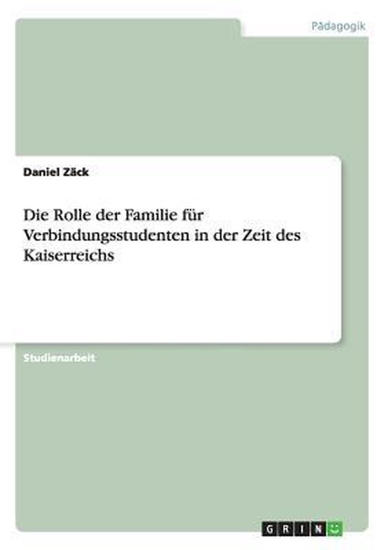 Die Rolle der Familie fur Verbindungsstudenten in der Zeit d ... - cover