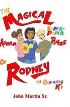 The Magical Super Duper Powers of Rodney the Ordinary Kid