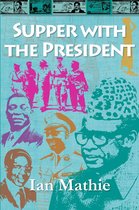 African Memoir 3 - Supper with the President