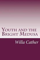 Youth and the Bright Medusa