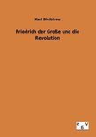 Friedrich der Große und die Revolution