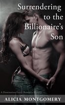 Surrendering to the Billionaire's Son: A Domination Erotic Romance Mystery