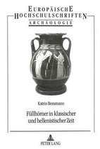 Fuellhoerner in Klassischer Und Hellenistischer Zeit