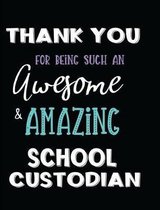 Thank You For Being Such An Awesome & Amazing School Custodian