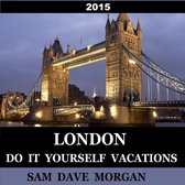 DIY Series - London: Do It Yourself Vacations