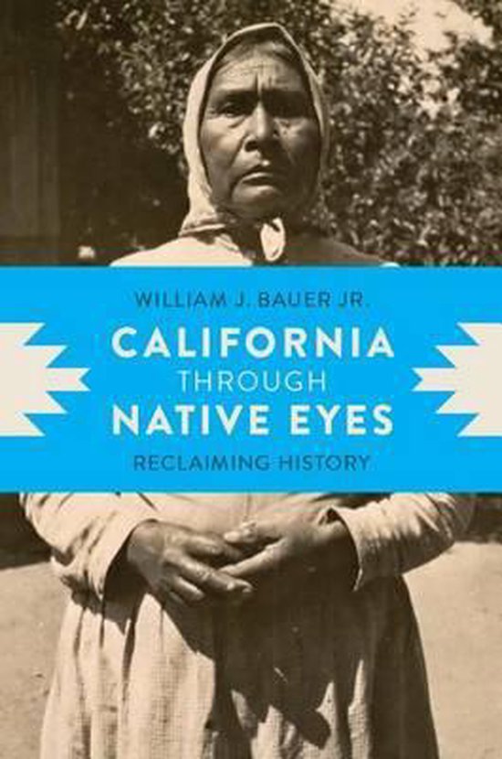 California Through Native Eyes 9780295998350 William J. Bauer, Jr