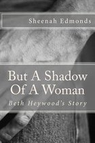 But a Shadow of a Woman