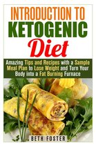 Weight Loss & Healthy Recipes - Introduction to Ketogenic Diet : Amazing Tips and Recipes with a Sample Meal Plan to Lose Weight and Turn Your Body into a Fat Burning Furnace