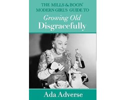 The Mills & Boon Modern Girl's Guide to Growing Old Disgracefully (Mills & Boon A-Zs, Book 6)