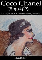 Biography Series - Coco Chanel Biography: The Legend of The Fashion Industry Revealed