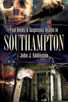Foul Deeds & Suspicious Deaths - Foul Deeds & Suspicious Deaths in Southampton