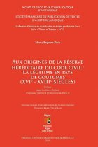 Histoire du droit - Aux origines de la réserve héréditaire du Code civil : la légitime en pays de coutumes (XVIe-XVIIIe siècles)