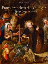 Frans Francken the Younger: Paintings (Annotated)