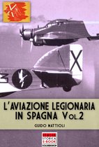 Italia Storica Ebook 52 - L'aviazione legionaria in Spagna - Vol. 2