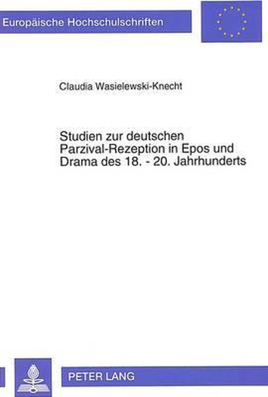Studien Zur Deutschen Parzival-Rezeption in Epos Und Drama D ... - cover