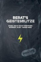 Berat's Geistesblitze - Dinge, die du nicht verstehen w rdest, also - Finger weg! Private