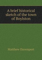A brief historical sketch of the town of Boylston