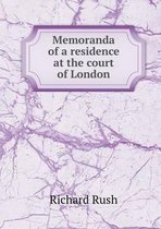 Memoranda of a residence at the court of London