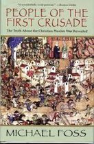 People of the First Crusade: The Truth About the Christian-Muslim War Revealed