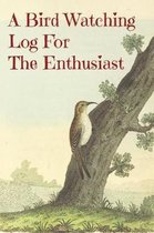 A Bird Watching Log For the Enthusiast