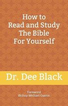 How To Read and Study The Bible For Yourself