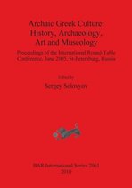 Archaic Greek Culture: History Archaeology Art and Museology