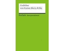 Gedichte von Rainer Maria Rilke. Interpretationen