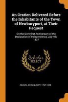 An Oration Delivered Before the Inhabitants of the Town of Newburyport, at Their Request