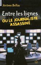 Documents - Entre les lignes ou le journaliste assasiné