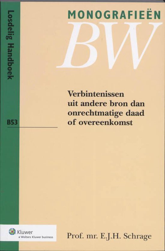 Monografieen BW B53 - Verbintenissen uit andere bron dan onrechtmatige daad of overeenkomst - E.J.H. Schrage | Northernlights300.org