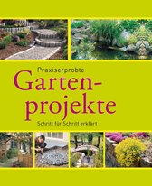 Gartenpraxis und -gestaltung - Praxiserprobte Gartenprojekte