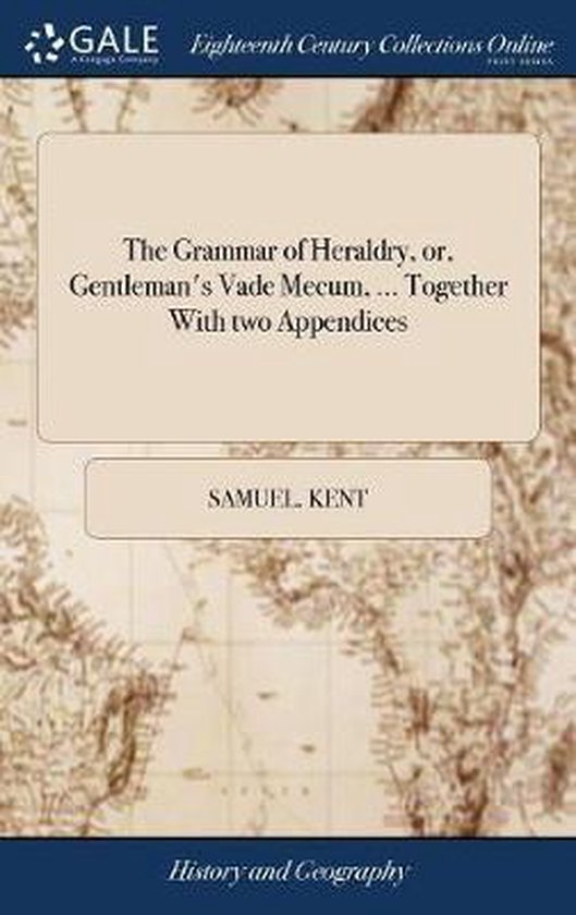 The Grammar of Heraldry, or, Gentleman's Vade Mecum, ... Tog ... - cover