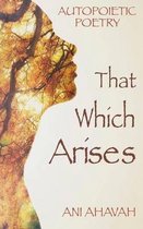 That Which Arises