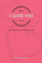 Baby, I Love You Because...