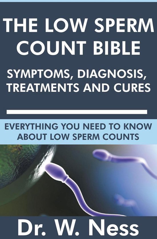The Low Sperm Count Bible: Symptoms, Diagnosis, Treatments a ... - cover