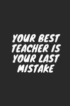 Your Best Teacher Is Your Last Mistake