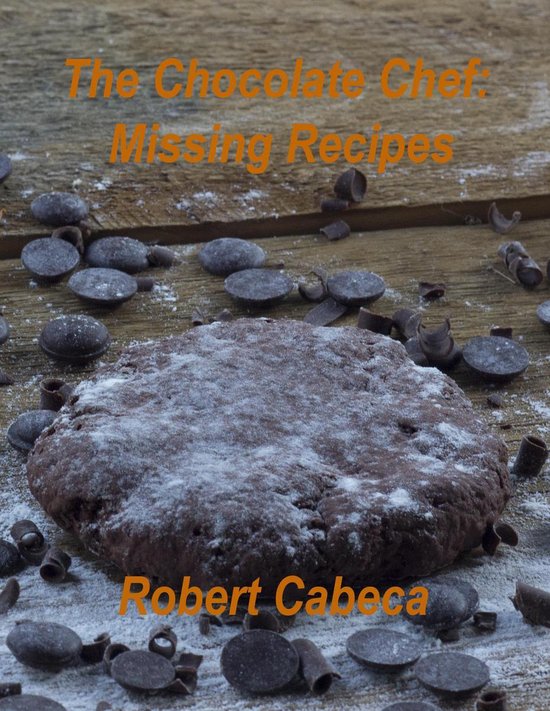The Chocolate Chef: Missing Recipes - cover