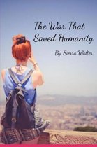 The War That Saved Humanity