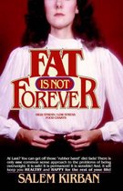 Fat is Not Forever